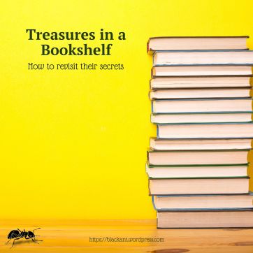 Treasures in a bookshelf, how to revisit their secrets, great books, rereading classics, self-help, learning